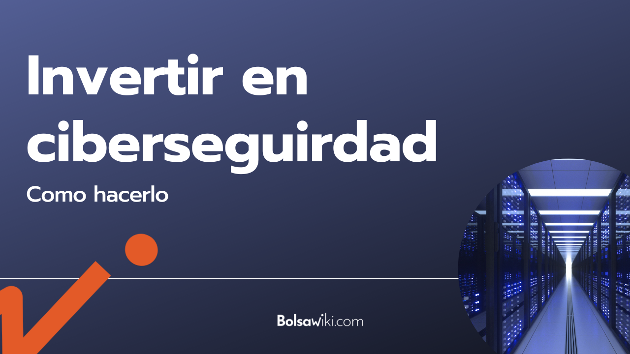 Acciones de empresas de ciberseguridad cómo invertir Guía 2023