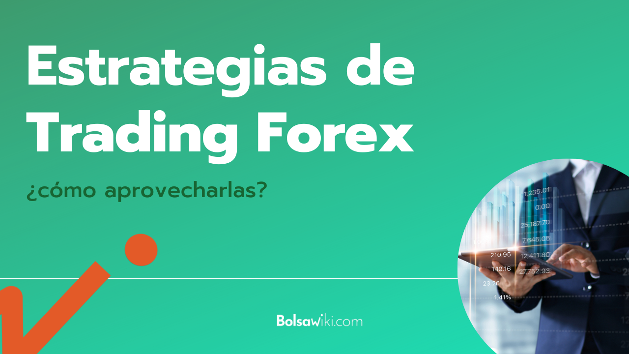 Estrategias De Trading Forex [Las Más Simples Y Eficaces]